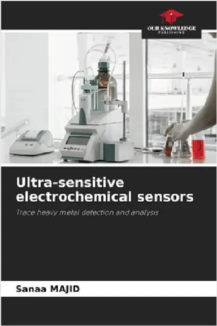 Ultra-sensitive electrochemical sensors by Majid, Sanaa