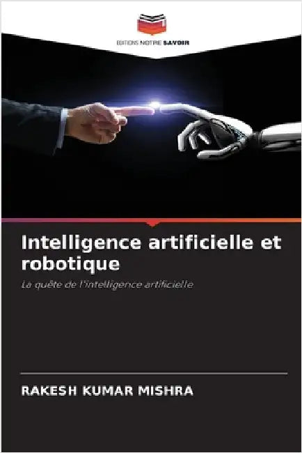 Intelligence artificielle et robotique by Rakesh Kumar Mishra
