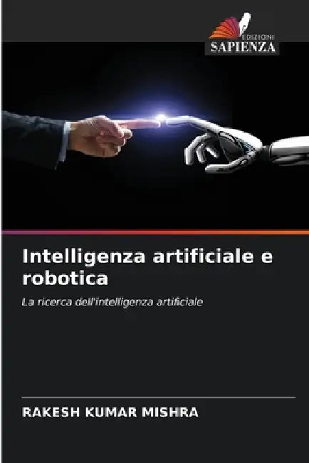 Intelligenza artificiale e robotica by Rakesh Kumar Mishra