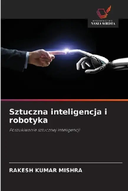 Sztuczna inteligencja i robotyka by Rakesh Kumar Mishra