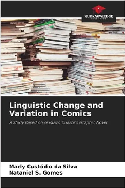 Linguistic Change and Variation in Comics by Silva, Marly Custódio Da