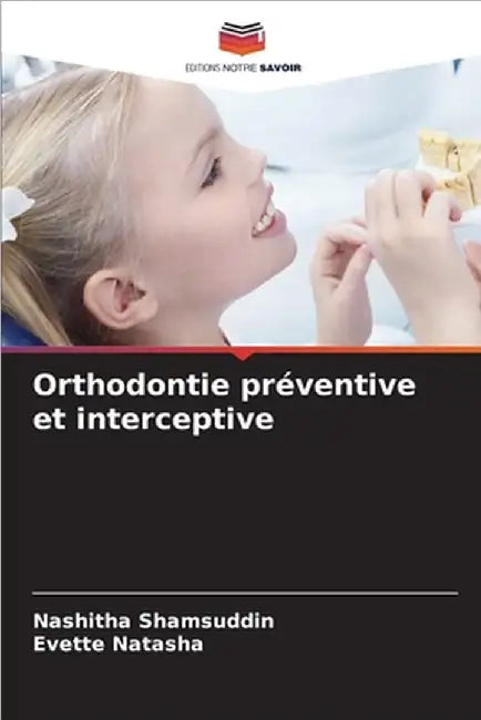 Orthodontie préventive et interceptive by Shamsuddin, Nashitha