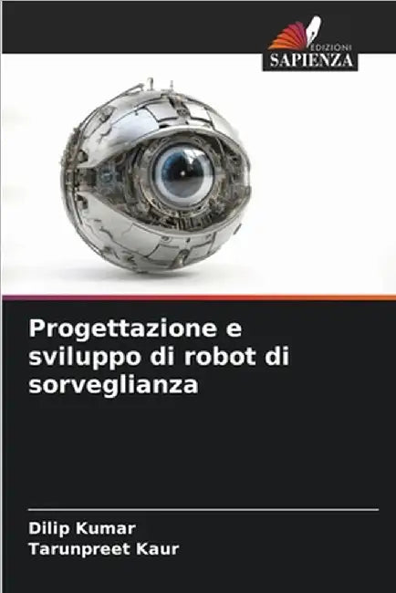 Progettazione e sviluppo di robot di sorveglianza by Kumar, Dilip