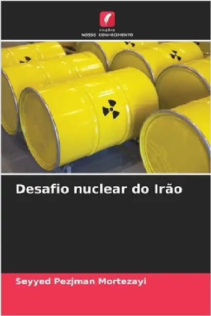 Desafio nuclear do Irão by Seyyed Pezjman Mortezayi