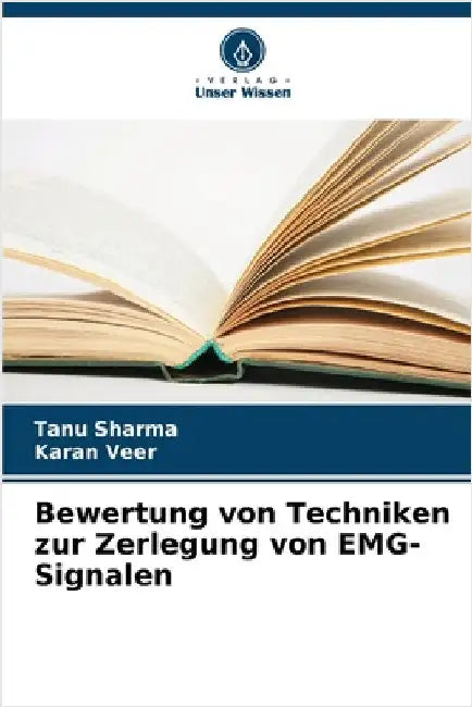 Bewertung von Techniken zur Zerlegung von EMG-Signalen by Sharma, Tanu