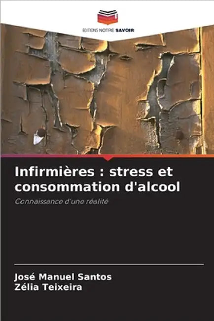 Infirmières: stress et consommation d'alcool by Santos, José Manuel