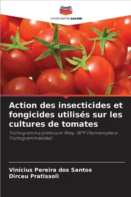 Action des insecticides et fongicides utilisés sur les cultures de tomates by Vinícius Pereira Dos Santos