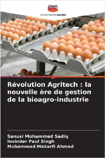 Révolution Agritech: la nouvelle ère de gestion de la bioagro-industrie by Sanusi Mohammed Sadiq