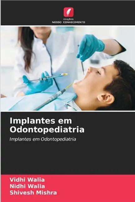 Implantes em Odontopediatria by Vidhi Walia