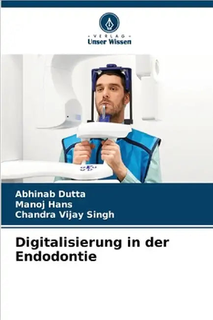 Digitalisierung in der Endodontie by Abhinab Dutta