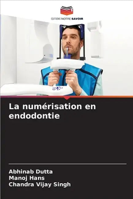 La numérisation en endodontie by Abhinab Dutta