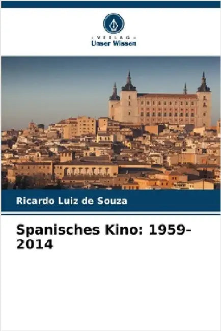 Spanisches Kino: 1959-2014 by Souza, Ricardo Luiz De