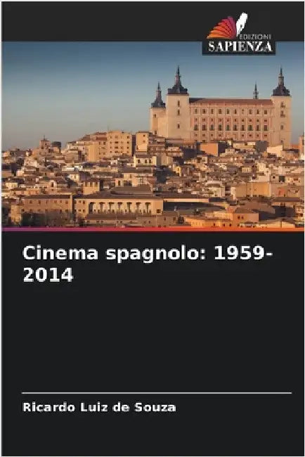 Cinema spagnolo: 1959-2014 by Ricardo Luiz De Souza