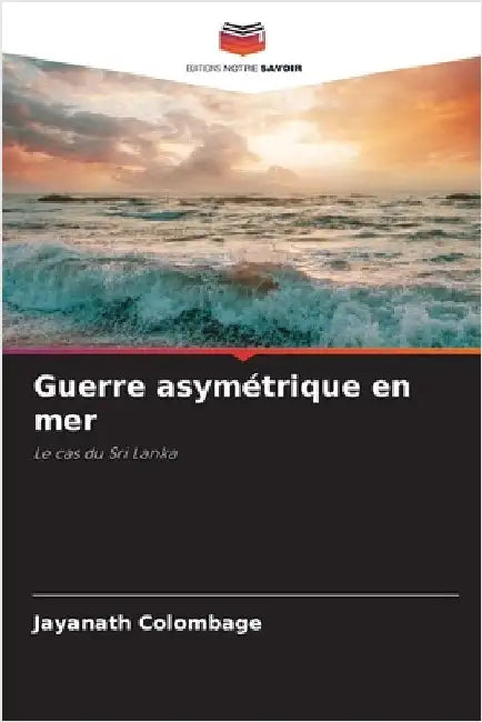 Guerre asymétrique en mer by Jayanath Colombage
