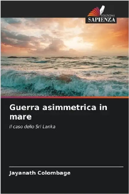 Guerra asimmetrica in mare by Colombage, Jayanath