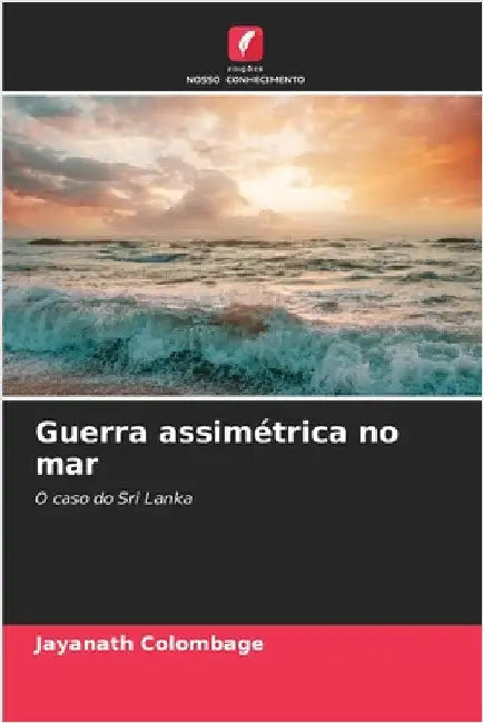 Guerra assimétrica no mar by Colombage, Jayanath