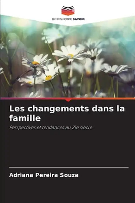 Les changements dans la famille by Pereira Souza, Adriana