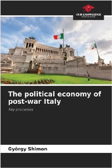 The political economy of post-war Italy by Shimon, György