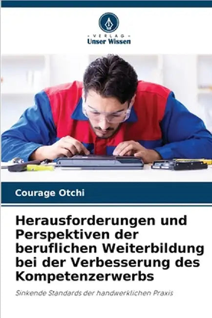 Herausforderungen und Perspektiven der beruflichen Weiterbildung bei der Verbesserung des Kompetenzerwerbs by Otchi, Courage