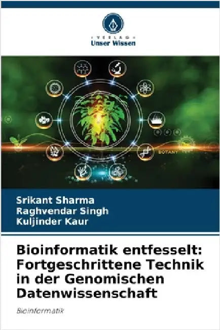 Bioinformatik entfesselt: Fortgeschrittene Technik in der Genomischen Datenwissenschaft by Sharma, Srikant