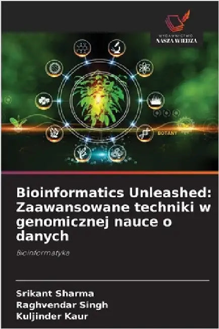 Bioinformatics Unleashed: Zaawansowane techniki w genomicznej nauce o danych by Sharma, Srikant