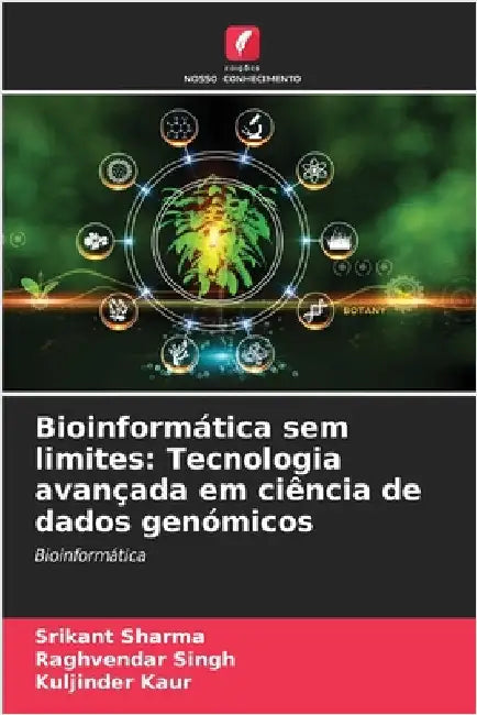 Bioinformática sem limites: Tecnologia avançada em ciência de dados genómicos by Sharma, Srikant