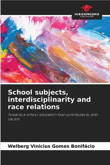 School subjects, interdisciplinarity and race relations by Gomes Bonifácio, Welberg Vinicius