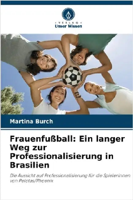 Frauenfußball: Ein langer Weg zur Professionalisierung in Brasilien by Martina Burch