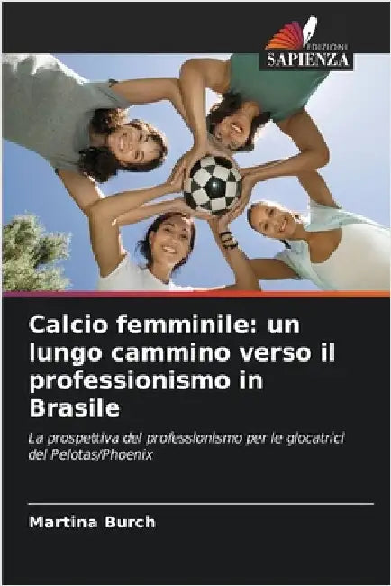Calcio femminile: un lungo cammino verso il professionismo in Brasile by Martina Burch