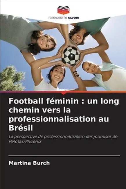 Football féminin: un long chemin vers la professionnalisation au Brésil by Martina Burch