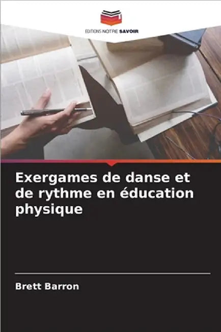 Exergames de danse et de rythme en éducation physique by Barron, Brett