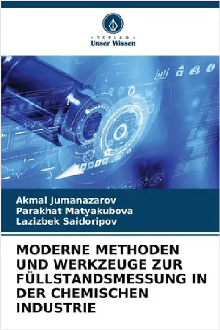 Moderne Methoden Und Werkzeuge Zur Füllstandsmessung in Der Chemischen Industrie by Jumanazarov, Akmal