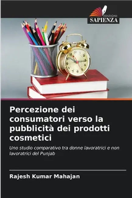 Percezione dei consumatori verso la pubblicità dei prodotti cosmetici by Rajesh Kumar Mahajan