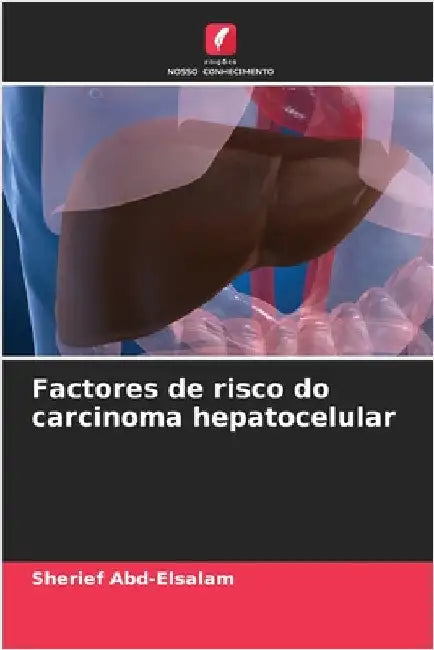 Factores de risco do carcinoma hepatocelular by Sherief Abd-Elsalam