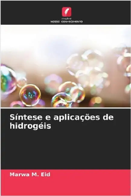 Síntese e aplicações de hidrogéis by Marwa M. Eid