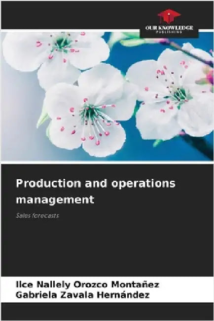 Production and operations management by Orozco Montañez, Ilce Nallely