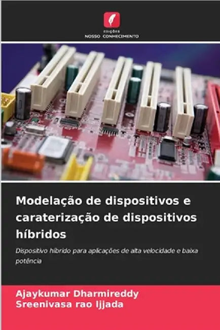 Modelação de dispositivos e caraterização de dispositivos híbridos by Dharmireddy, Ajaykumar