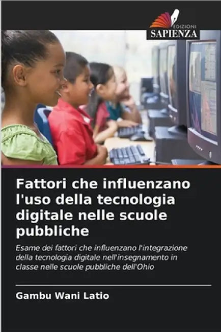 Fattori che influenzano l'uso della tecnologia digitale nelle scuole pubbliche by Latio, Gambu Wani
