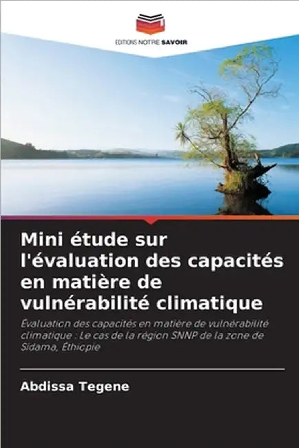 Mini étude sur l'évaluation des capacités en matière de vulnérabilité climatique by Tegene, Abdissa