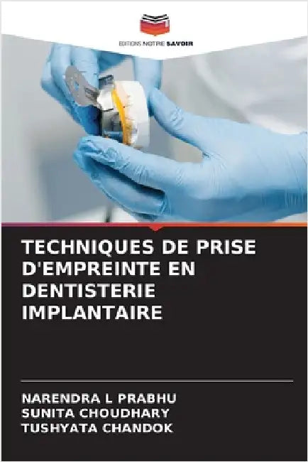Techniques de Prise d'Empreinte En Dentisterie Implantaire by Narendra L. Prabhu