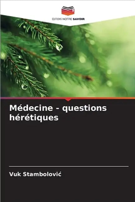 Médecine - questions hérétiques by Vuk Stambolovic