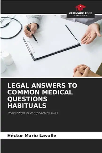 Legal Answers to Common Medical Questions Habituals by Hector Mario Lavalle