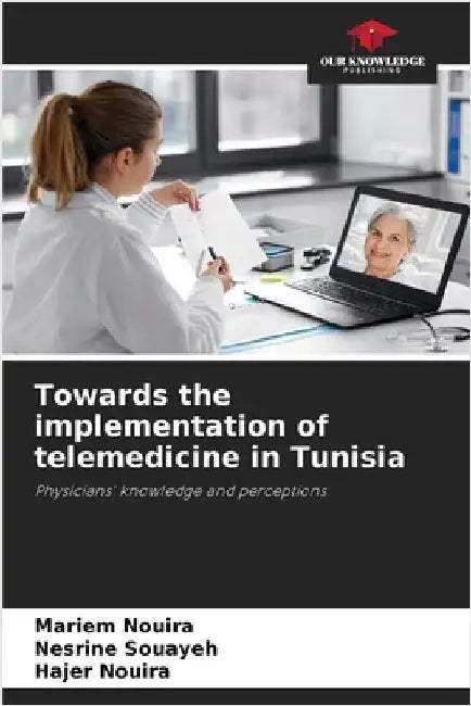 Towards the implementation of telemedicine in Tunisia by Mariem Nouira