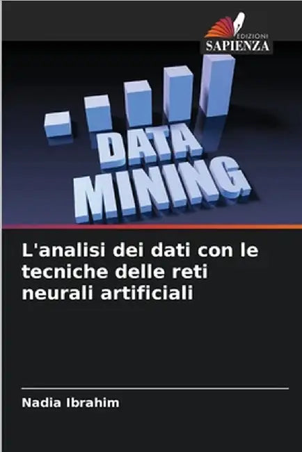 L'analisi dei dati con le tecniche delle reti neurali artificiali by Nadia Ibrahim