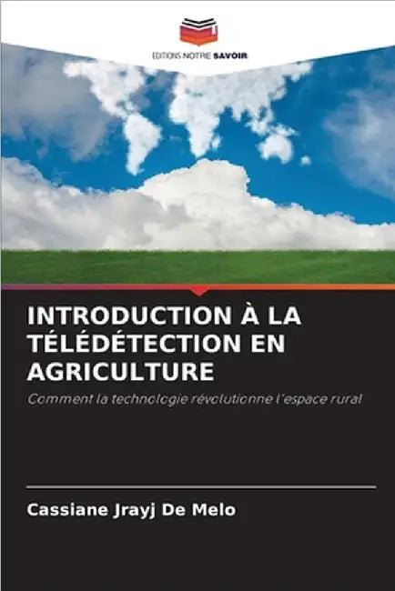 Introduction À La Télédétection En Agriculture by Cassiane Jrayj de Melo