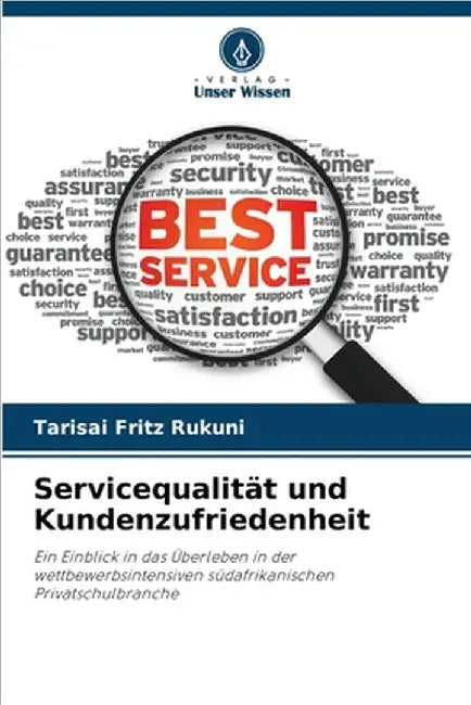 Servicequalität und Kundenzufriedenheit by Rukuni, Tarisai Fritz