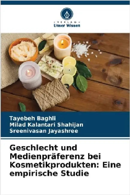 Geschlecht und Medienpräferenz bei Kosmetikprodukten: Eine empirische Studie by Tayebeh Baghli