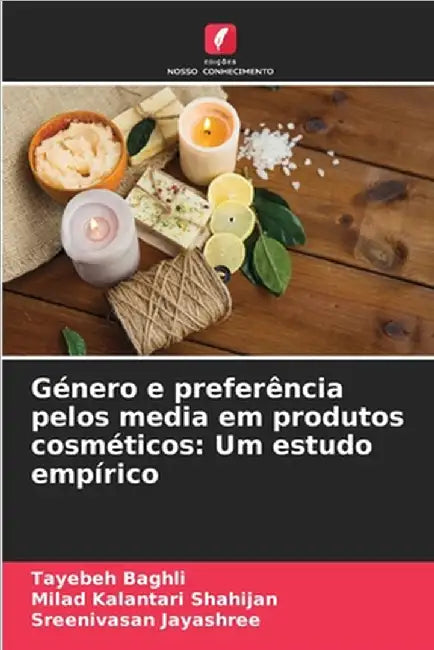 Género e preferência pelos media em produtos cosméticos: Um estudo empírico by Tayebeh Baghli