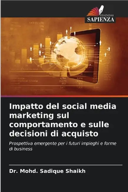 Impatto del social media marketing sul comportamento e sulle decisioni di acquisto by Mohd Sadique Shaikh
