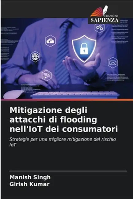 Mitigazione degli attacchi di flooding nell'IoT dei consumatori by Manish Singh